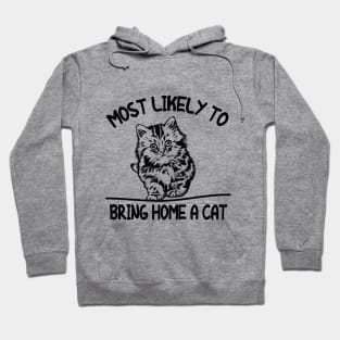 FUNNY MOST LIKELY TO BRING HOME A CAT, LOVELY CAT LOVERS Hoodie